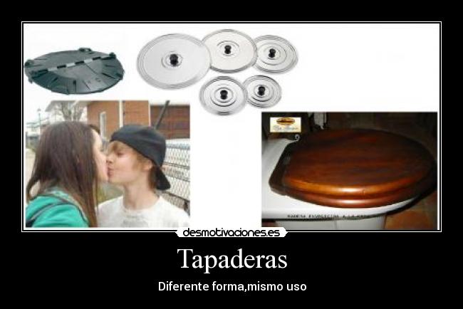 Tapaderas - Diferente forma,mismo uso
