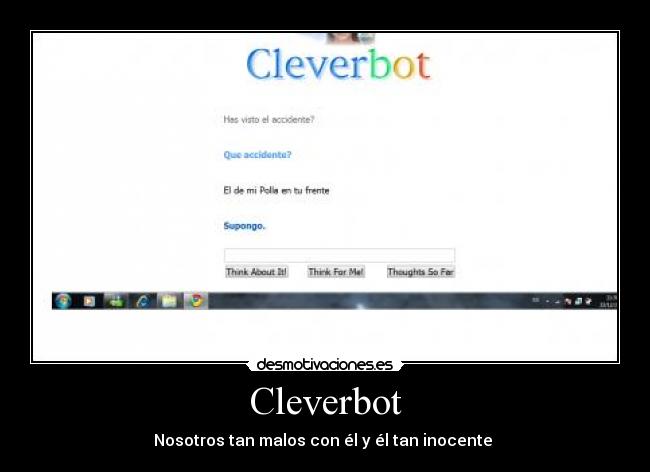 Cleverbot - Nosotros tan malos con él y él tan inocente 