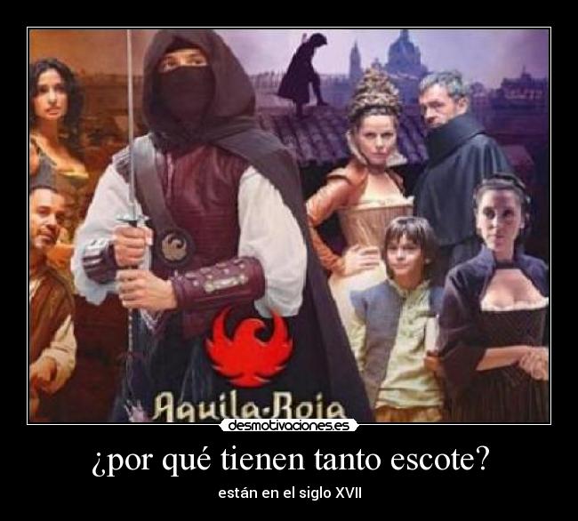 ¿por qué tienen tanto escote? - están en el siglo XVII