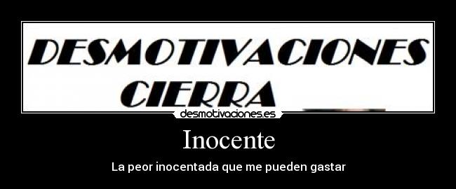 Inocente - La peor inocentada que me pueden gastar