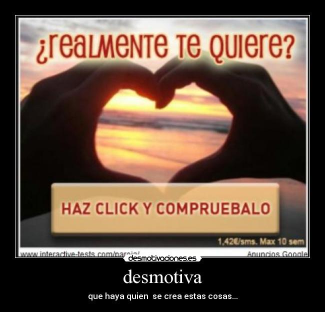 desmotiva - que haya quien se crea estas cosas...
