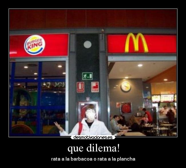 que dilema! -