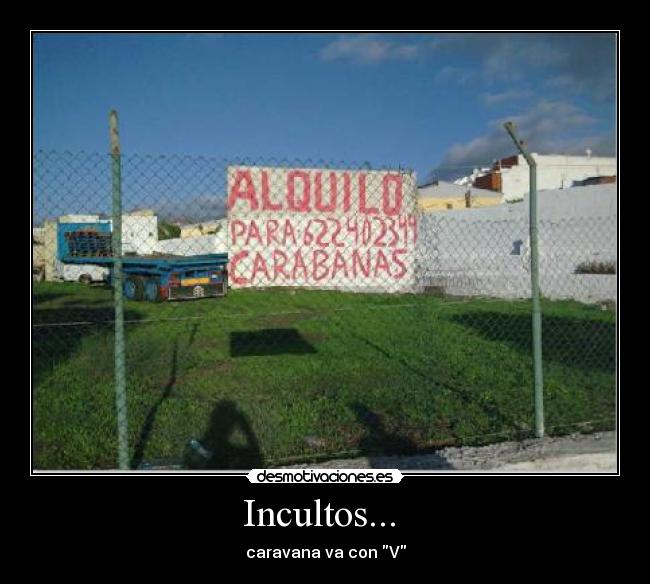 Incultos... - caravana va con V