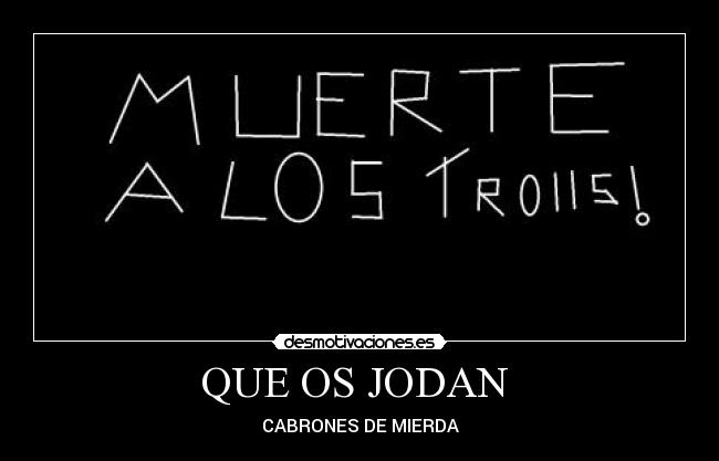 QUE OS JODAN  - 