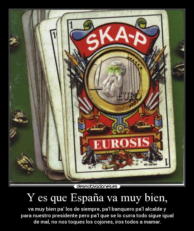 Y es que España va muy bien, -