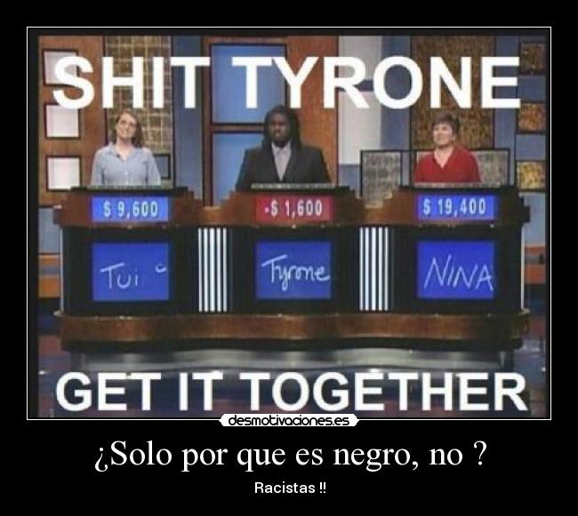 ¿Solo por que es negro, no ? - Racistas !!