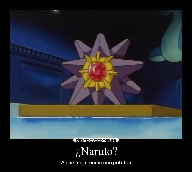 carteles naruto starmie que un ninja desmotivaciones