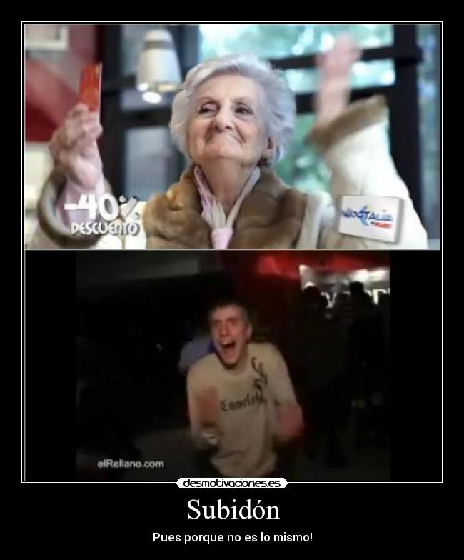 Subidón - Pues porque no es lo mismo!