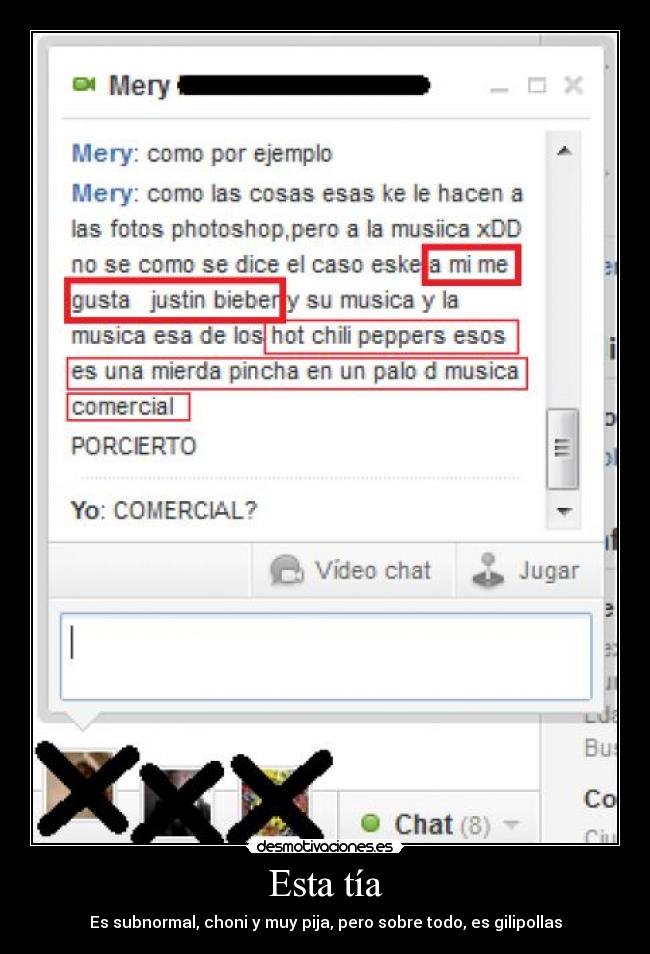 Esta tía - Es subnormal, choni y muy pija, pero sobre todo, es gilipollas