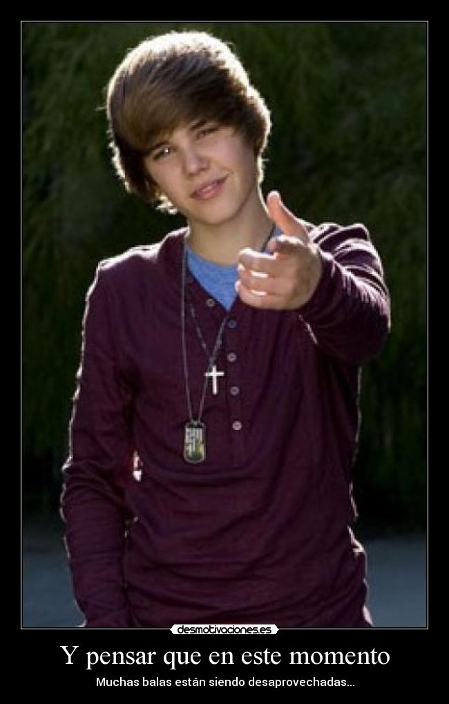 Y pensar que en este momento -