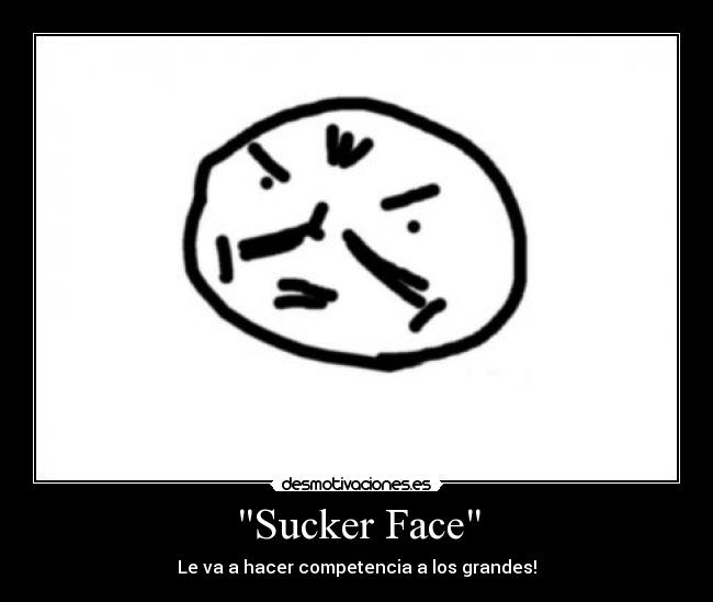 Sucker Face - 