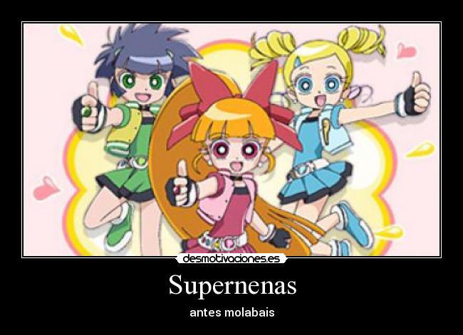 Supernenas - antes molabais