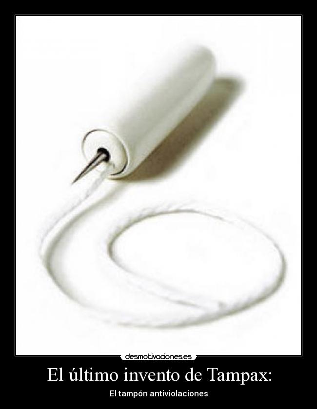 El último invento de Tampax: - El tampón antiviolaciones