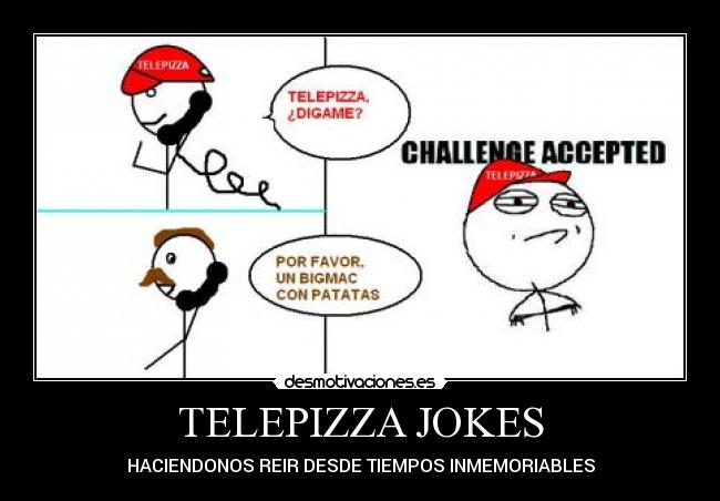 TELEPIZZA JOKES - HACIENDONOS REIR DESDE TIEMPOS INMEMORIABLES