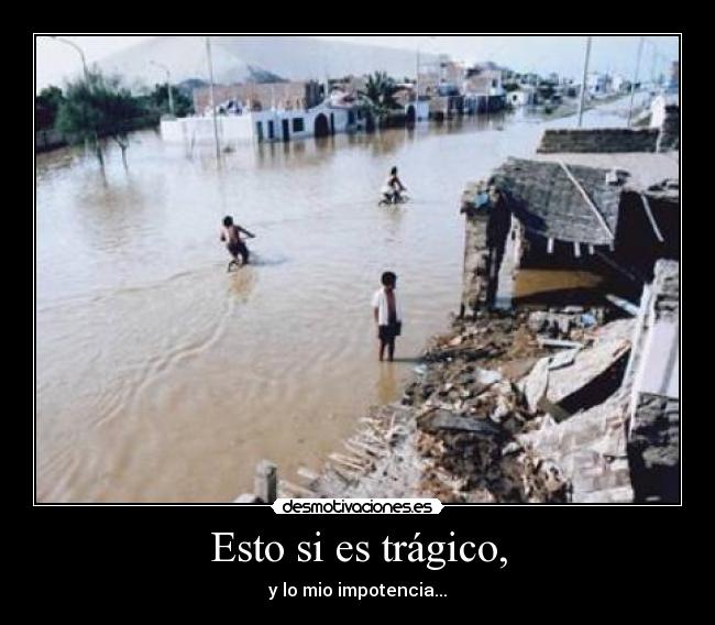 Esto si es trágico, -