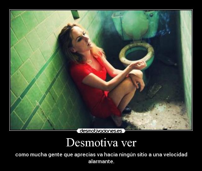 Desmotiva ver -