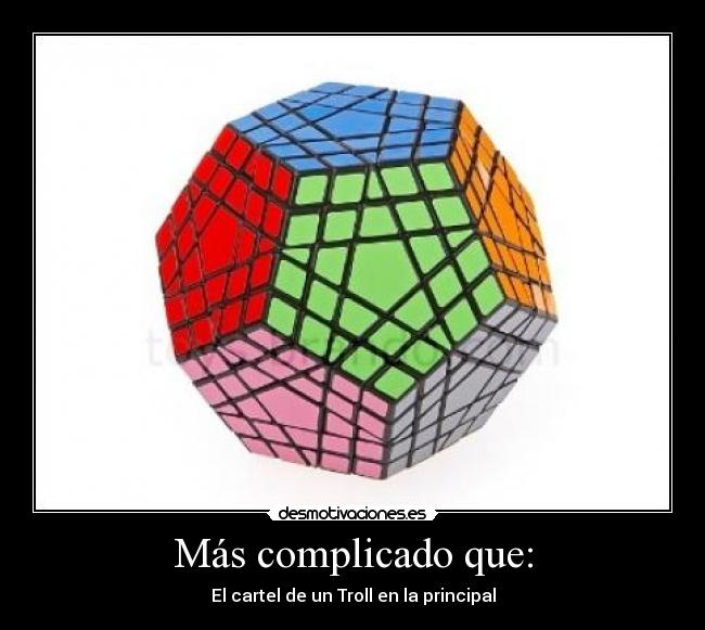 Más complicado que: - 