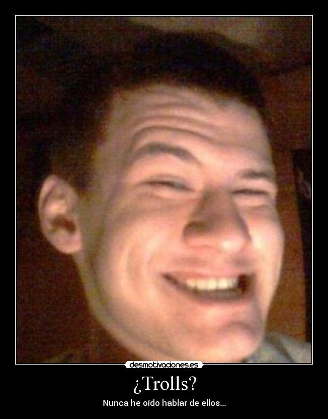 ¿Trolls? -