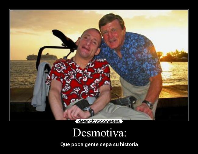Desmotiva: - Que poca gente sepa su historia