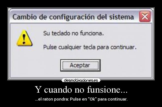Y cuando no funsione... - 