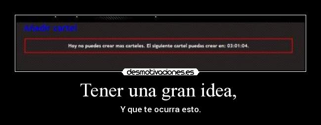 Tener una gran idea, -