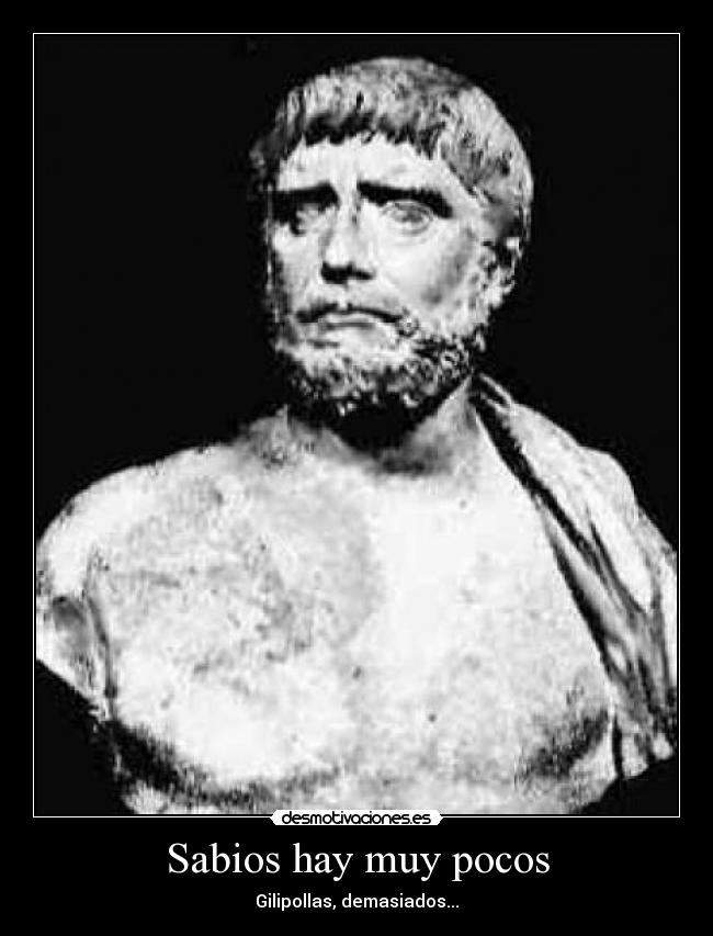 Sabios hay muy pocos -