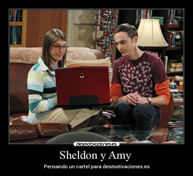 Sheldon y Amy  - Pensando un cartel para desmotivaciones.es