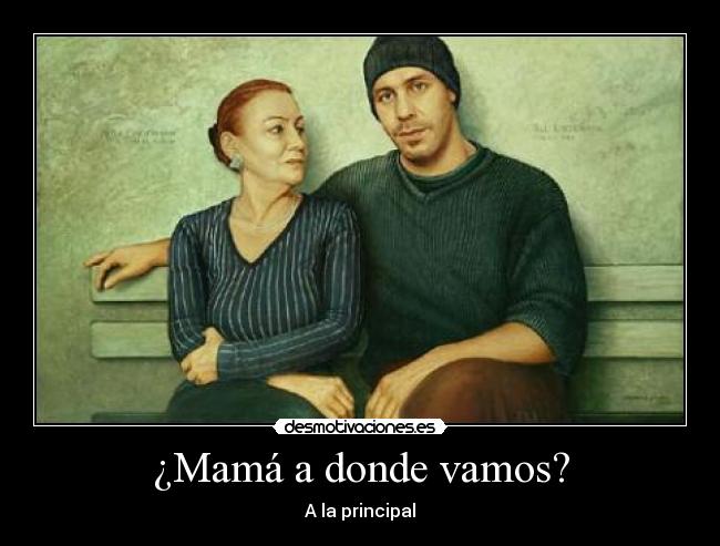 ¿Mamá a donde vamos? -