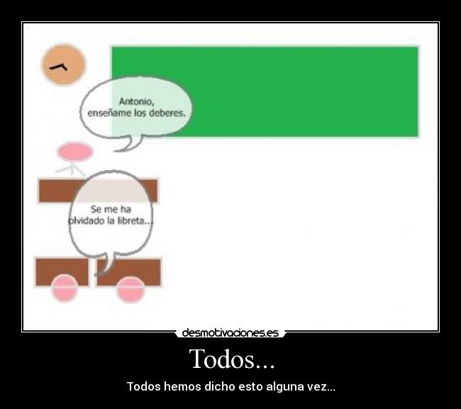 Todos... - Todos hemos dicho esto alguna vez...