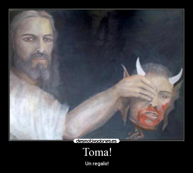 Toma! - Un regalo!