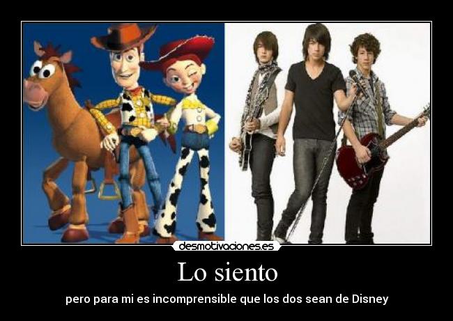 Lo siento - pero para mi es incomprensible que los dos sean de Disney