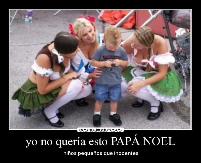 yo no quería esto PAPÁ NOEL - niños pequeños que inocentes