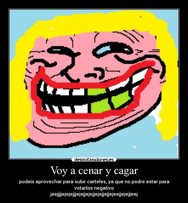 Voy a cenar y cagar - 