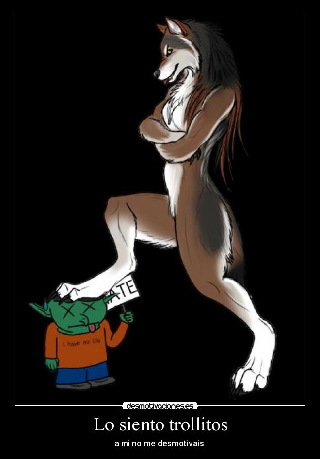 Lo siento trollitos - a mi no me desmotivais 