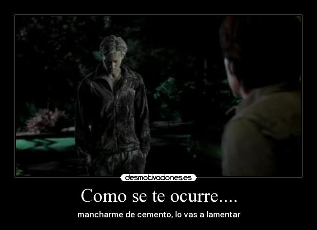 Como se te ocurre.... - mancharme de cemento, lo vas a lamentar