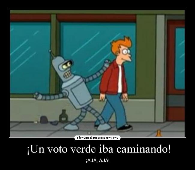 ¡Un voto verde iba caminando! - ¡AJÁ, AJÁ!