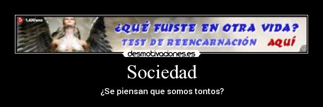 Sociedad - ¿Se piensan que somos tontos?