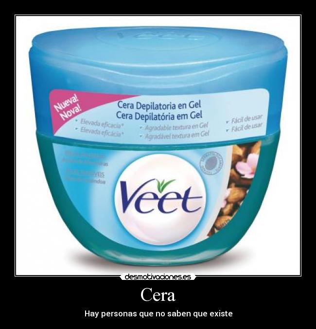 Cera - Hay personas que no saben que existe