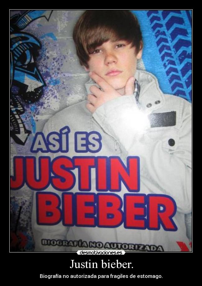 Justin bieber. -