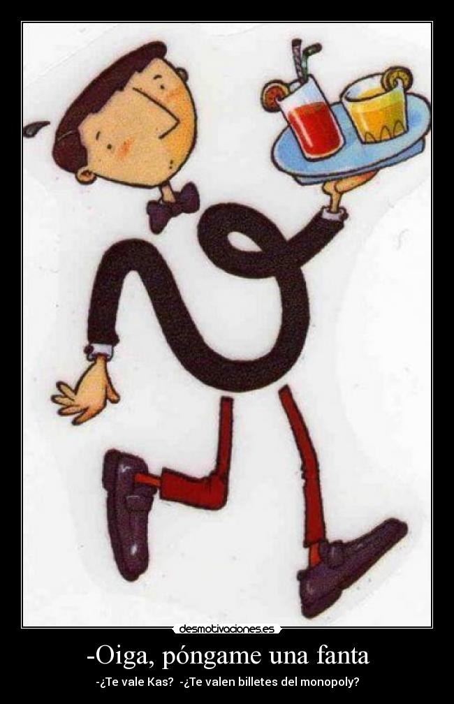 -Oiga, póngame una fanta - 