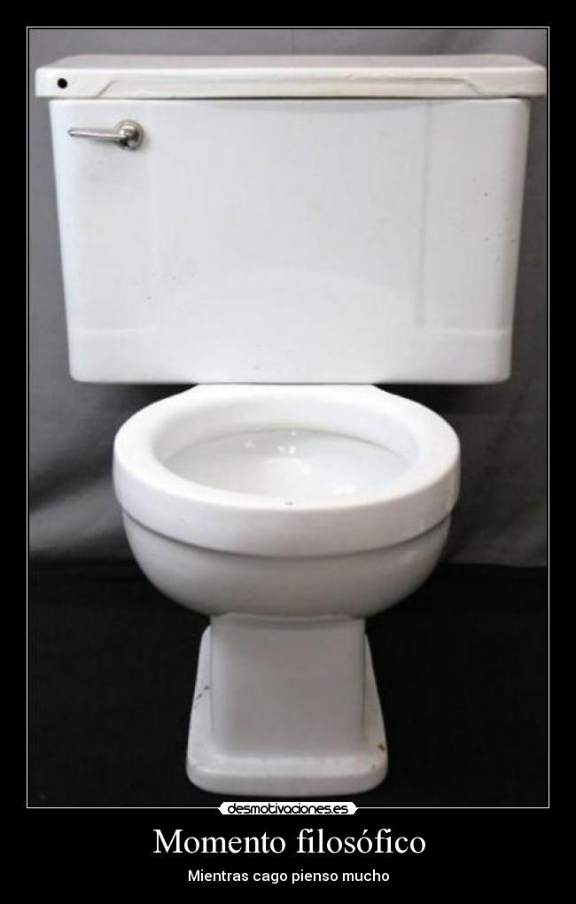 Momento filosófico - Mientras cago pienso mucho