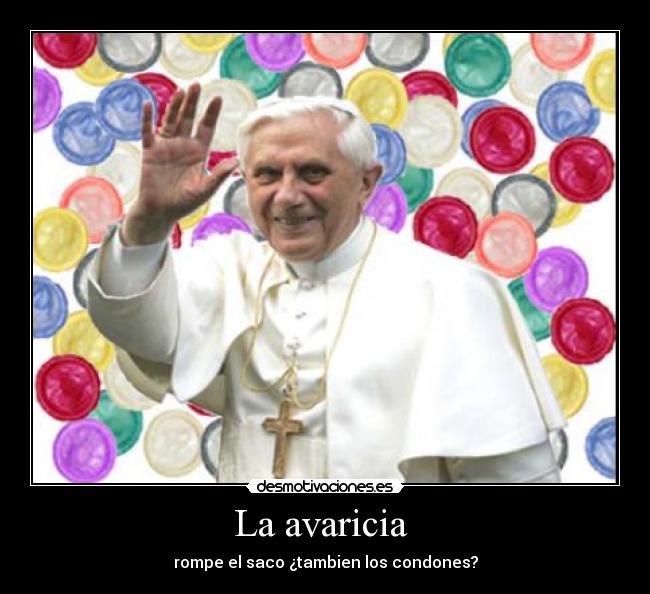 La avaricia - rompe el saco ¿tambien los condones?