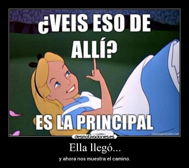 Ella llegó... - y ahora nos muestra el camino.