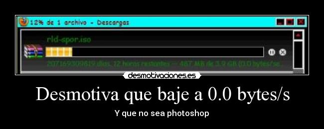 Desmotiva que baje a 0.0 bytes/s -