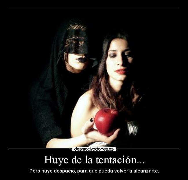 Huye de la tentación... - 