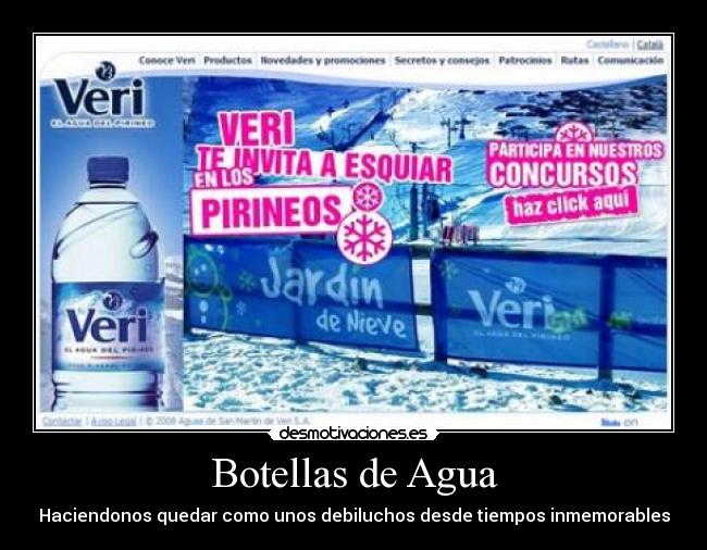 Botellas de Agua - Haciendonos quedar como unos debiluchos desde tiempos inmemorables