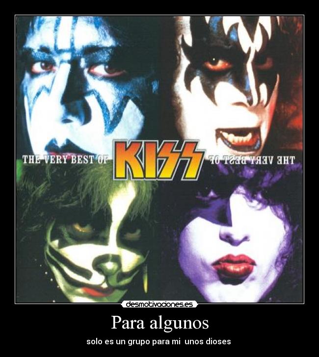 Para algunos - solo es un grupo para mi unos dioses