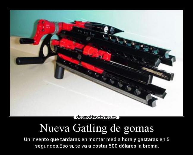 Nueva Gatling de gomas -