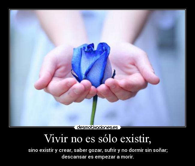 Vivir no es sólo existir, -