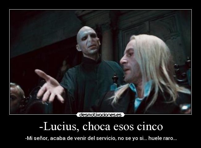 carteles lucius malfoy lord voldemort harry potter humor servicio choca cinco bano fail desmotivaciones